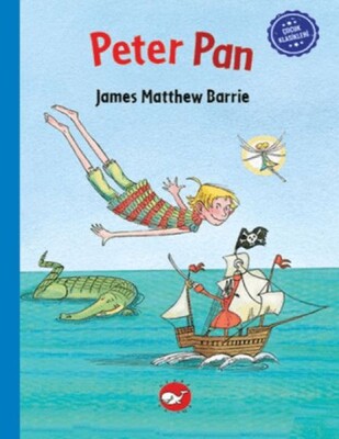 Çocuk Klasikleri: Peter Pan - Beyaz Balina Yayınları