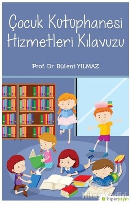 Çocuk Kütüphanesi Hizmetleri Kılavuzu - Hiperlink Yayınları