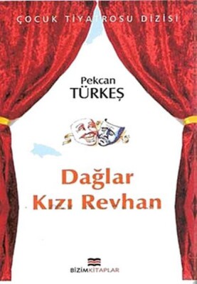 Çocuk Tiyatrosu Dizisi - Dağlar Kızı Reyhan - Bizim Kitaplar Yayınevi