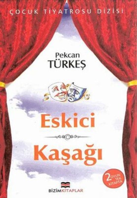 Çocuk Tiyatrosu Dizisi - Eskici - Kaşağı - Bizim Kitaplar Yayınevi