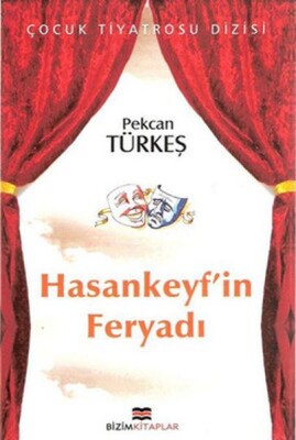 Çocuk Tiyatrosu Dizisi - Hasankeyf'in Feryadı - Bizim Kitaplar Yayınevi
