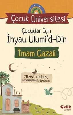 Çocuk Üniversitesi Çocuklar için İhyau Ulumiddin - Çelik Yayınevi