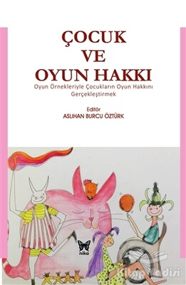 Çocuk ve Oyun Hakkı - Nika Yayınevi