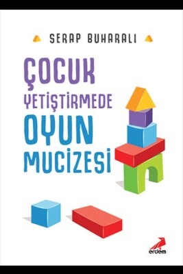 Çocuk Yetiştirmede Oyun Mucizesi - Erdem Çocuk