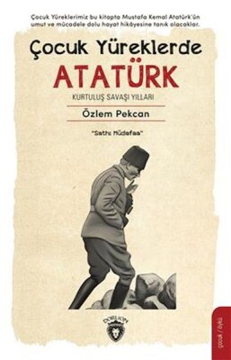 Çocuk Yüreklerde Atatürk Kurtuluş Savaşı Yılları - Dorlion Yayınları