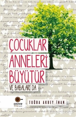 Çocuklar Anneleri Büyütür ve Babaları Da - Cezve Kitap