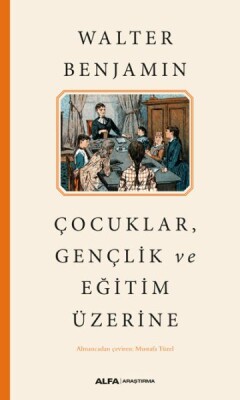 Çocuklar, Gençlik ve Eğitim Üzerine - Alfa Yayınları