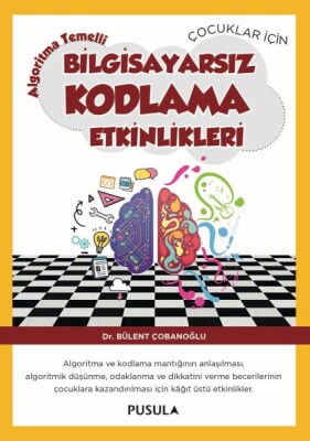 Çocuklar İçin Algoritma Temelli Bilgisayarsız Kodlama Etkinlikleri - Pusula Yayıncılık