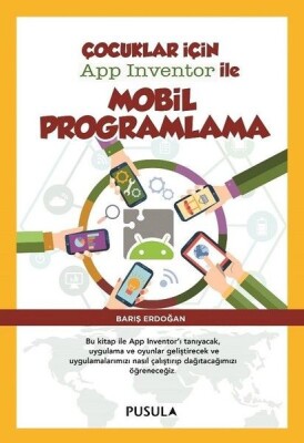 Çocuklar için App Inventor ile Mobil Programlama - Pusula Yayıncılık