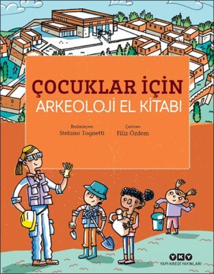 Çocuklar İçin Arkeoloji El Kitabı - Yapı Kredi Yayınları