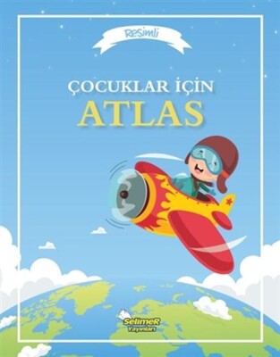 Çocuklar İçin Atlas - Selimer Yayınları