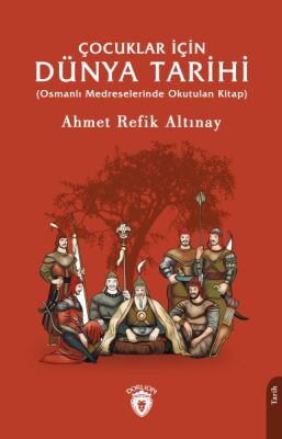 Çocuklar İçin Dünya Tarihi (Osmanlı Medreselerinde Okutulan Kitap) - 1