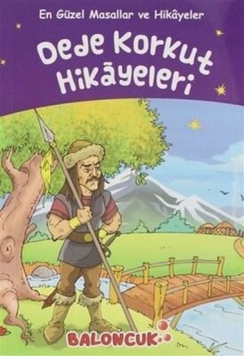 Çocuklar için En Güzel Masallar ve Hikayeler - Dede Korkut Hikayeleri - Baloncuk Kitap