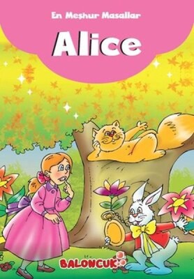 Çocuklar için En Meşhur Masallar - Alice Harikalar Diyarında Hayal ve Odak Geliştirici Masallar - Baloncuk Kitap
