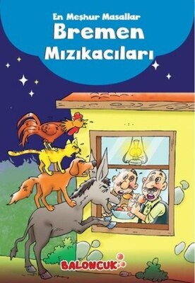 Çocuklar için En Meşhur Masallar - Bremen Mızıkacıları Hayal ve Odak Geliştirici Masallar - Baloncuk Kitap