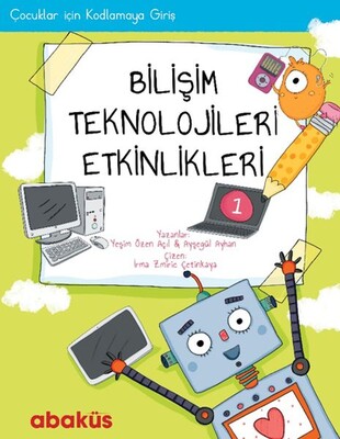 Çocuklar İçin Kodlamaya Giriş - Bilişim Teknolojileri Etkinlikleri 1 - Abaküs Yayınları