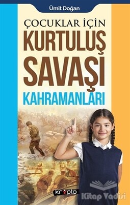 Çocuklar İçin - Kurtuluş Savaşı Kahramanları - Kripto Basın Yayın