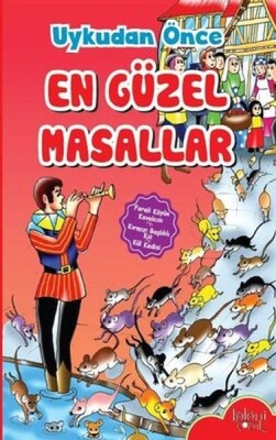 Çocuklar için Uykudan Önce En Güzel Masallar Fareli Köyün Kavalcısı - Baloncuk Kitap