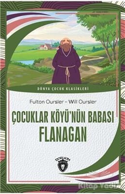 Çocuklar Köyü’nün Babası Flanagan - Dorlion Yayınları