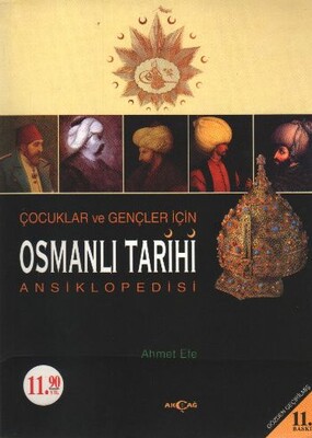 Çocuklar ve Gençler İçin Osmanlı Tarihi Ansiklopedisi - Akçağ Yayınları