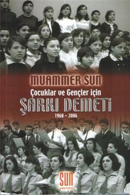 Çocuklar ve Gençler İçin Şarkı Demeti - Sun Yayınları