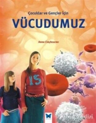 Çocuklar ve Gençler İçin Vücudumuz - Mavi Kelebek Yayınları