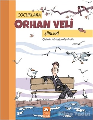 Çocuklara Orhan Veli Şiirleri - Eksik Parça Yayınları
