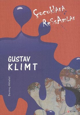 Çocuklara Ressamlar: Gustav Klimt - Etik Yayınları