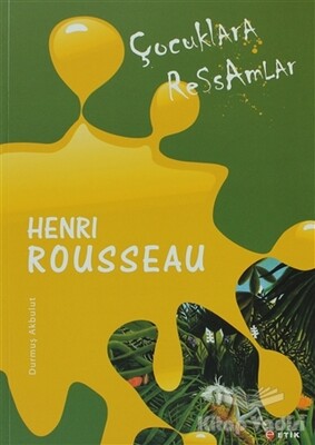Çocuklara Ressamlar - Henri Rousseau - Etik Yayınları