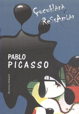 Çocuklara Ressamlar: Pablo Picasso - Etik Yayınları