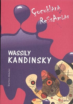 Çocuklara Ressamlar: Wassily Kandinsky - Etik Yayınları