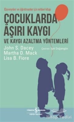 Çocuklarda Aşırı Kaygı ve Kaygı Azaltma Yöntemleri - 1