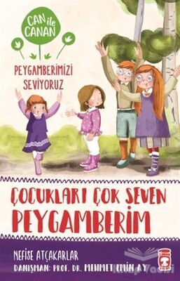 Çocukları Çok Seven Peygamberim - Can ile Canan Peygamberimizi Seviyoruz - Timaş Çocuk