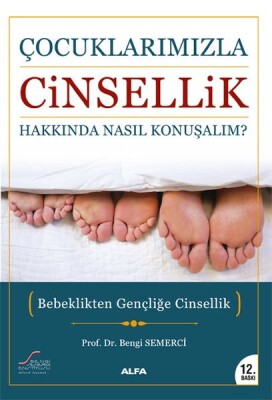 Çocuklarımızla Cinsellik Hakkında Nasıl Konuşalım? - Alfa Yayınları