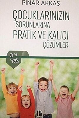 Çocuklarınızın Sorunlarına Pratik ve Kalıcı Çözümler - Pozitif Yayınları