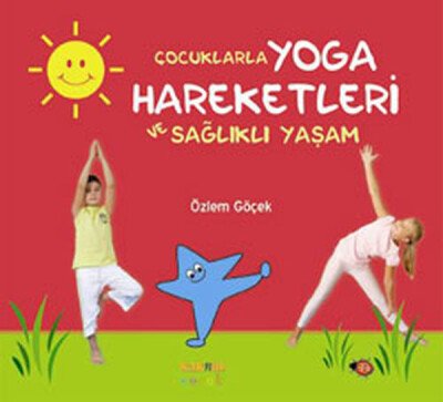 Çocuklarla Yoga Hareketleri ve Sağlıklı Yaşam - Kaknüs Yayınları