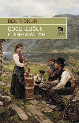 Çocukluğun Coğrafyaları - İmge Kitabevi Yayınları