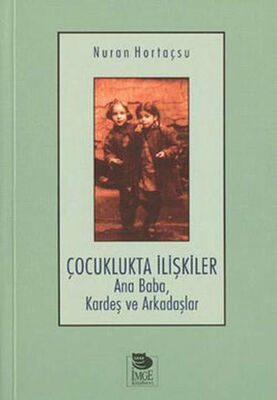 Çocuklukta İlişkiler Ana Baba, Kardeş ve Arkadaşlar - 1