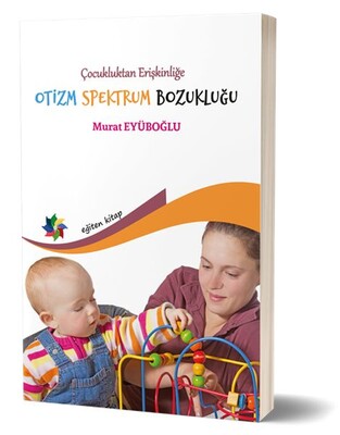 Çocukluktan Erişkinliğe Otizm Spektrum Bozukluğu - Eğiten Kitap