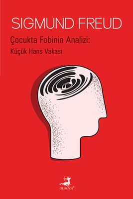 Çocukta Fobinin Analizi : Küçük Hans Vakası - Olimpos Yayınları