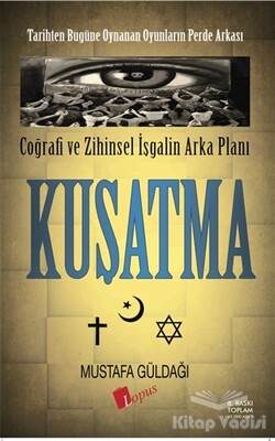 Coğrafi ve Zihinsel İşgalin Arka Planı : Kuşatma - Lopus Yayınları