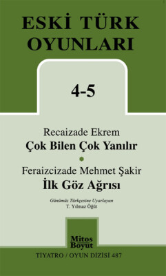 Çok Bilen Çok Yanılır-İlk Göz Ağrısı / Eski Türk Oyunları 4-5 - Mitos Yayınları