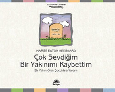 Çok Sevdiğim Bir Yakınımı Kaybettim Bir Yakını Ölen Çocuklara Yardım - İletişim Yayınları