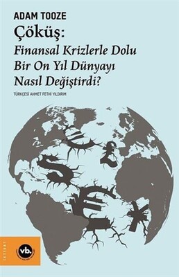 Çöküş: Finansal Krizlerle Dolu Bir On Yıl Dünyayı Nasıl Değiştirdi? - Vakıfbank Kültür Yayınları