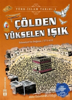 Çölden Yükselen Işık / Türk - İslam Tarihi 3 - İlk Genç Timaş