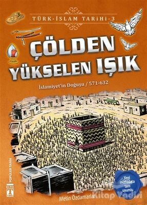 Çölden Yükselen Işık / Türk - İslam Tarihi 3 - 1