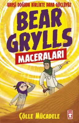 Çölle Mücadele - Bear Grylls Maceraları - Timaş Çocuk