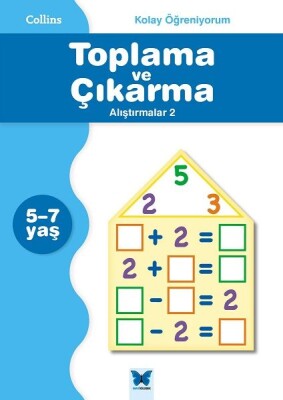 Collins Kolay Öğreniyorum - Toplama ve Çıkarma Alıştırmalar 2 (5-7 Yaş) - Mavi Kelebek Yayınları