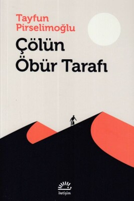 Çölün Öbür Tarafı - İletişim Yayınları