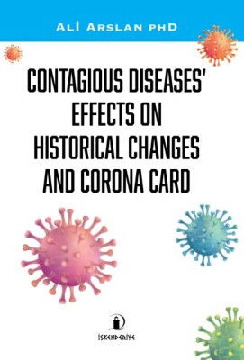 Contagıous Dıseases’ Effects On Hıstorıcal Changes And Corona Card - İskenderiye Yayınları